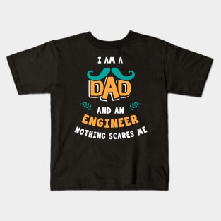 I'm A Dad And A Engineer Nothing Scares Me Kids T-Shirt